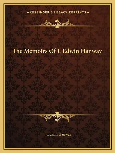 The Memoirs of J. Edwin Hanway - Paperback