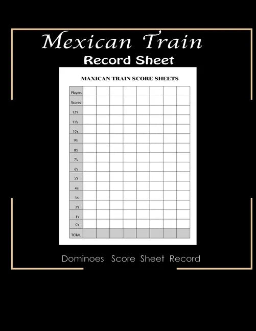 Maxican Train Record Sheets: Mexican Train Score Game - Record Keeper Book - Mexican Train Scoresheets - Mexican Train Score Card - 8.5" x 11" - 12 - Paperback