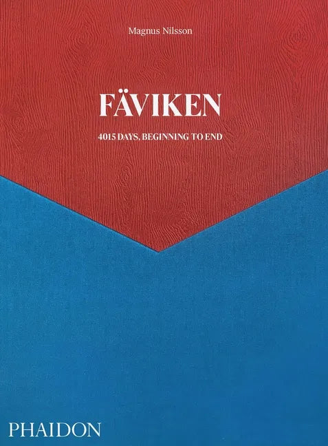 Fäviken: 4015 Days - Beginning to End - Hardcover