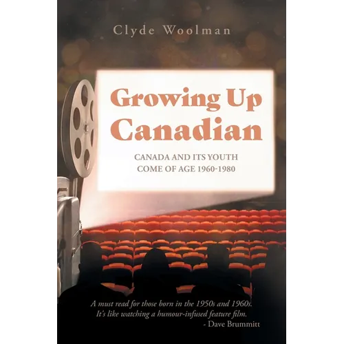 Growing Up Canadian: Canada and its Youth Come of Age 1960-1980 - Paperback
