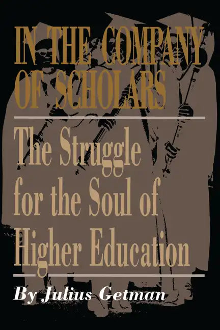 In the Company of Scholars: The Struggle for the Soul of Higher Education - Paperback