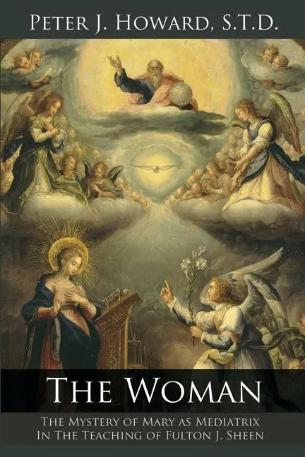 The Woman: The Mystery of Mary as Mediatrix in the Teaching of Fulton J. Sheen - Paperback