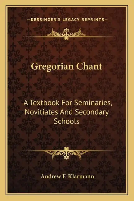 Gregorian Chant: A Textbook for Seminaries, Novitiates and Secondary Schools - Paperback