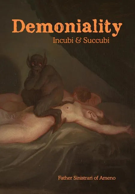 Demoniality: Incubi and Succubi: A Book of Demonology - Hardcover