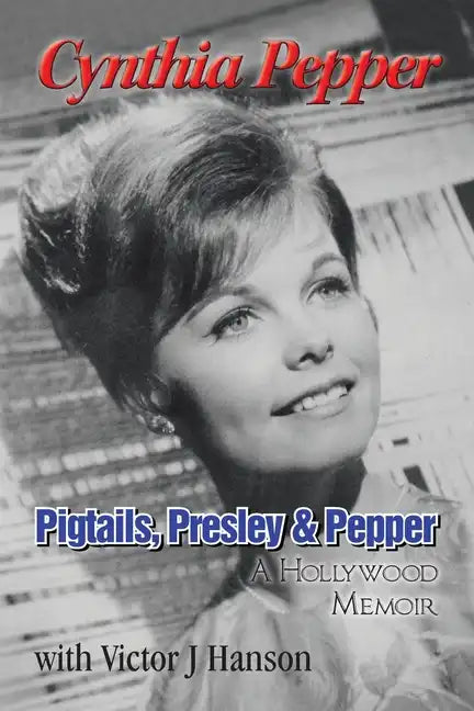 Pigtails, Presley & Pepper: A Hollywood Memoir - Paperback