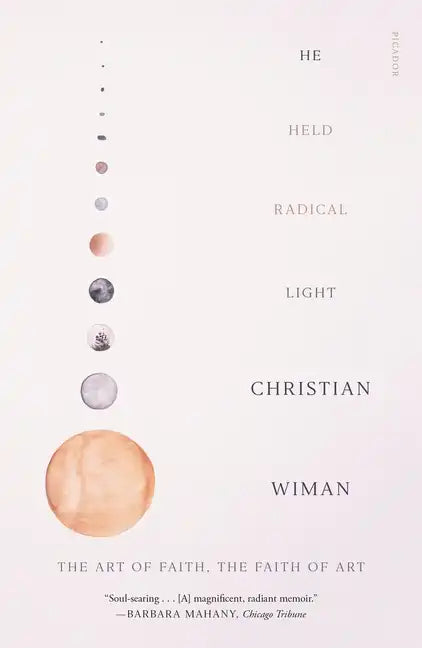 He Held Radical Light: The Art of Faith, the Faith of Art - Paperback