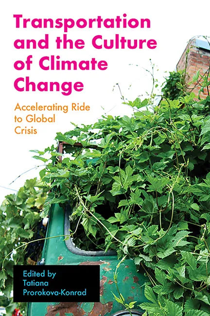 Transportation and the Culture of Climate Change: Accelerating Ride to Global Crisis - Paperback
