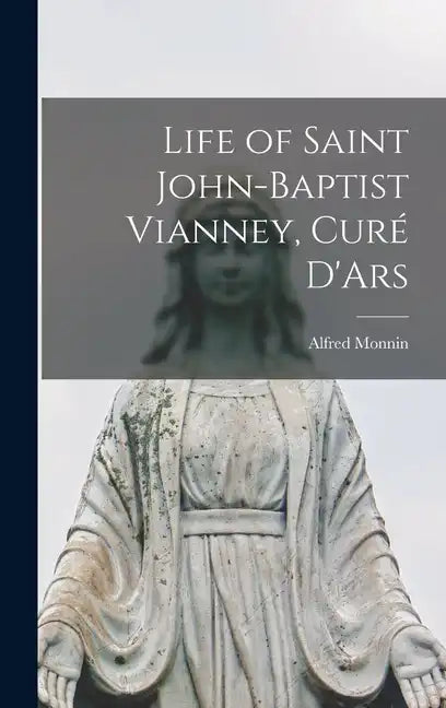 Life of Saint John-Baptist Vianney, Curé D'Ars - Hardcover
