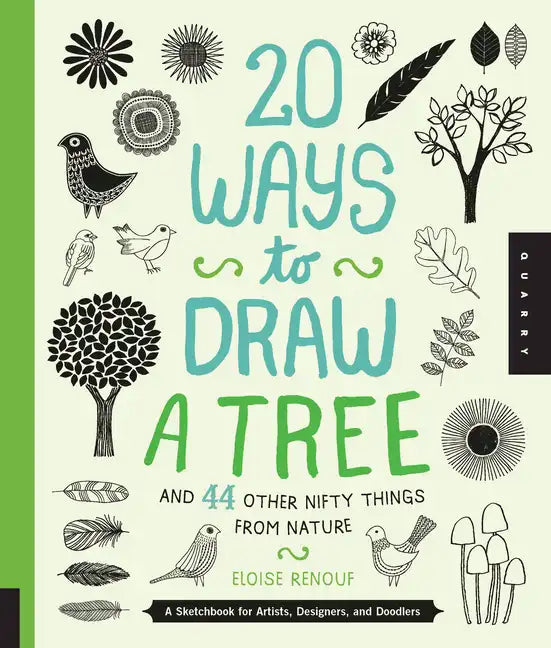 20 Ways to Draw a Tree and 44 Other Nifty Things from Nature: A Sketchbook for Artists, Designers, and Doodlers - Paperback