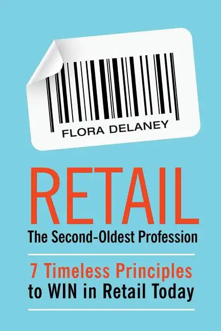 Retail The Second-Oldest Profession: 7 Timeless Principles to WIN in Retail Today - Paperback
