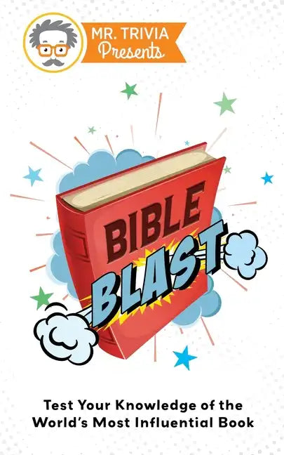 Mr. Trivia Presents: Bible Blast: Test Your Knowledge of the World's Most Influential Book - Paperback