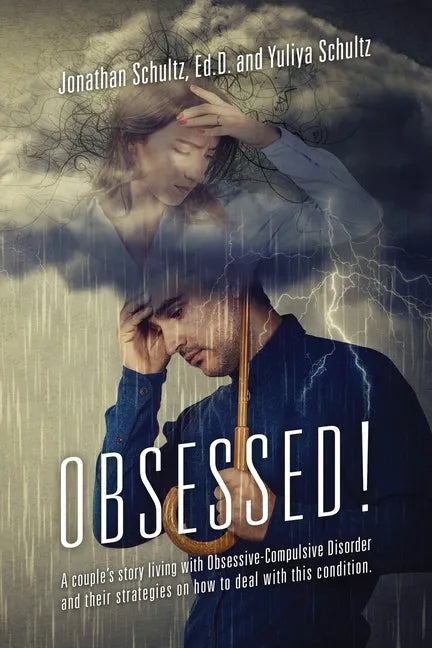 OBSESSED! A couple's story living with Obsessive-Compulsive Disorder and their strategies on how to deal with this condition. - Paperback