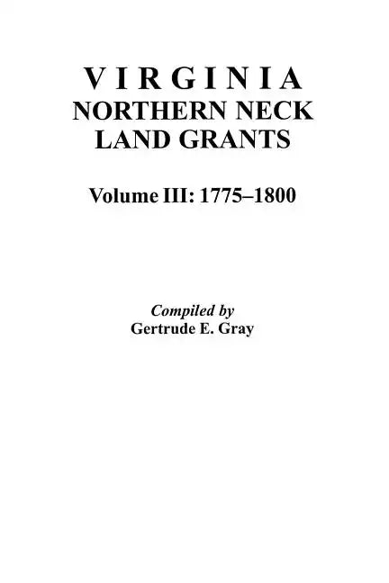 Virginia Northern Neck Land Grants, 1775-1800. [Vol. III] - Paperback