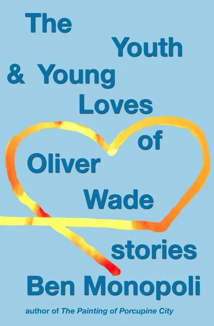 The Youth & Young Loves of Oliver Wade: Stories - Paperback