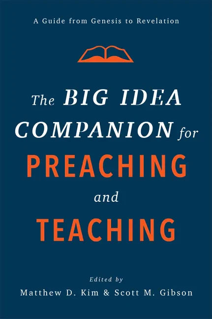 The Big Idea Companion for Preaching and Teaching: A Guide from Genesis to Revelation - Hardcover