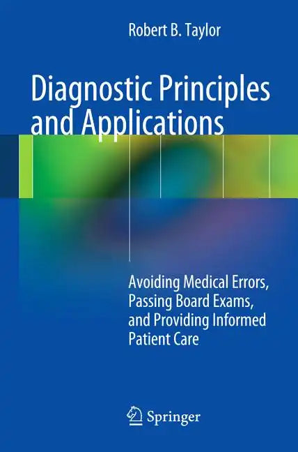 Diagnostic Principles and Applications: Avoiding Medical Errors, Passing Board Exams, and Providing Informed Patient Care - Paperback