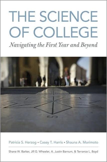 Science of College: Navigating the First Year and Beyond - Paperback