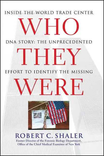 Who They Were: Inside the World Trade Center DNA Story: The Unprecedented Effort to Identify the Missing - Paperback