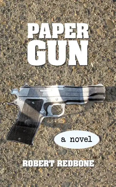 Paper Gun: Crossing the Line Is Easy, Getting Back Is the Hard Part - Paperback
