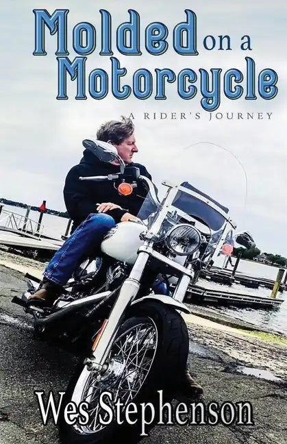 Molded on a Motorcycle: A Rider's Journey - Paperback