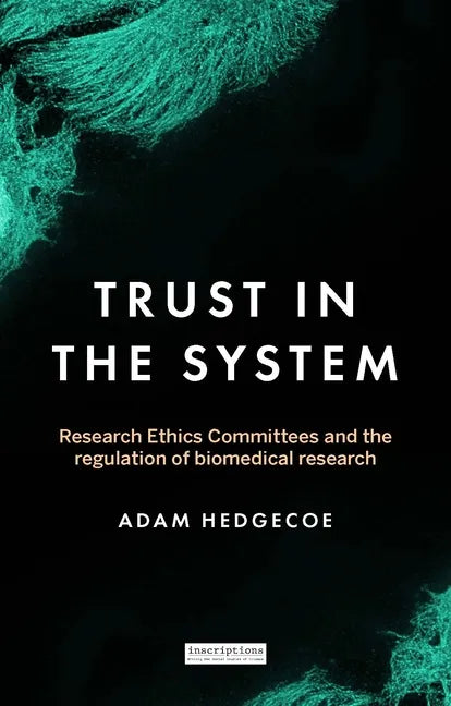 Trust in the System: Research Ethics Committees and the Regulation of Biomedical Research - Paperback