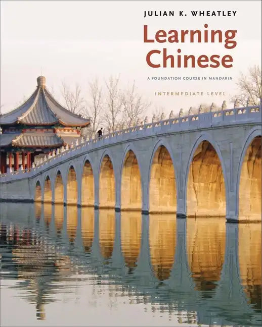 Learning Chinese: A Foundation Course in Mandarin, Intermediate Level - Paperback