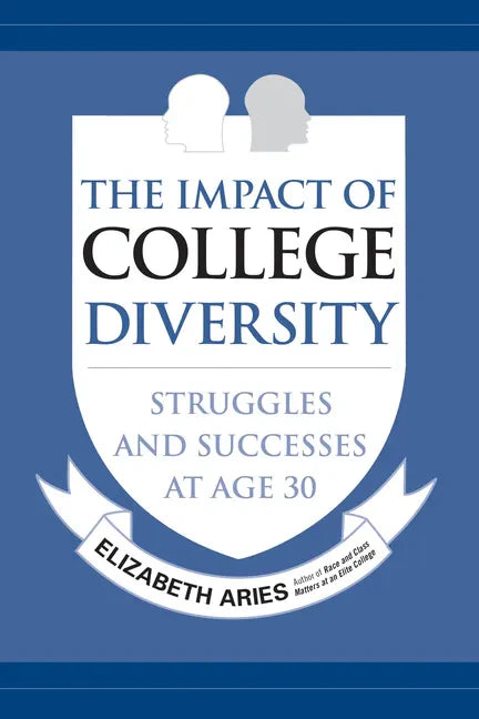 The Impact of College Diversity: Struggles and Successes at Age 30 - Paperback