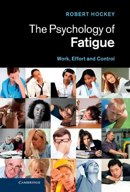 The Psychology of Fatigue: Work, Effort and Control - Hardcover