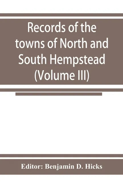 Records of the towns of North and South Hempstead, Long island, New York (Volume III) - Paperback