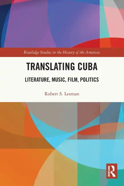 Translating Cuba: Literature, Music, Film, Politics - Paperback