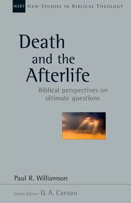 Death and the Afterlife: Biblical Perspectives on Ultimate Questions - Paperback