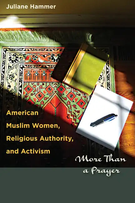 American Muslim Women, Religious Authority, and Activism: More Than a Prayer - Paperback