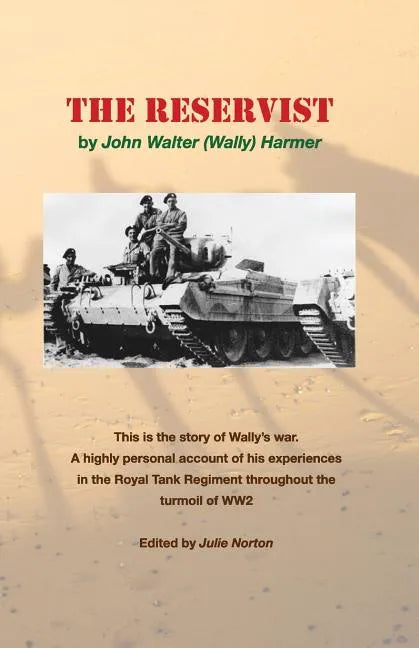 The Reservist: This Is the Story of Wally's War. a Highly Personal Account of His Experiences in the Tank Corps Throughout the Turmoil of Ww2. - Paperback