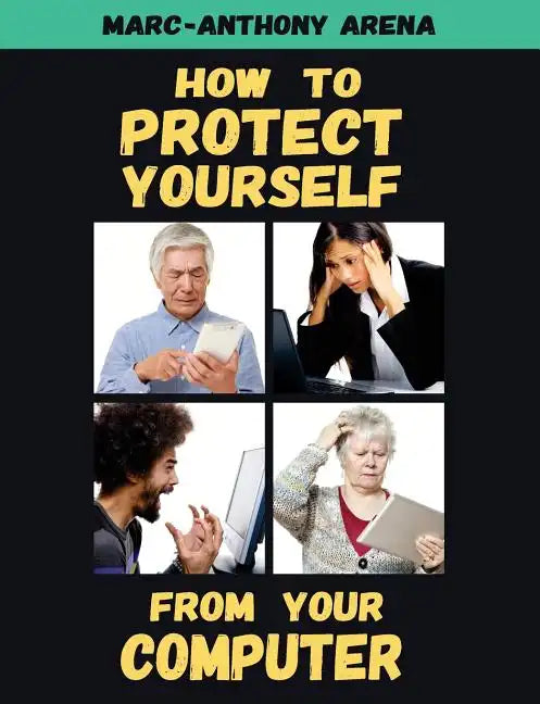 How to Protect Yourself from Your Computer - Paperback