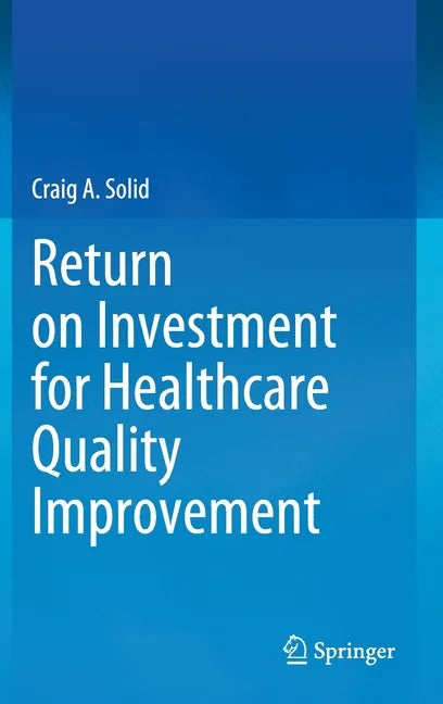 Return on Investment for Healthcare Quality Improvement - Hardcover