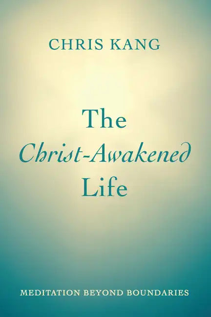 The Christ-Awakened Life: Meditation Beyond Boundaries - Paperback