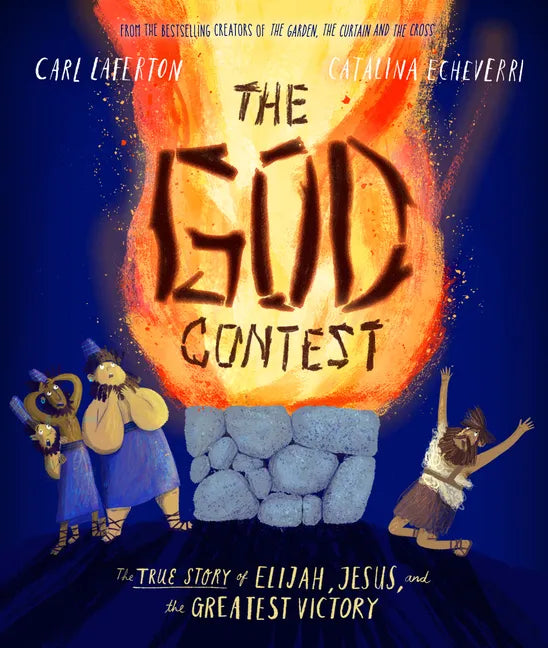 The God Contest Storybook: The True Story of Elijah, Jesus, and the Greatest Victory - Hardcover