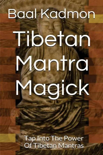 Tibetan Mantra Magick: Tap Into The Power Of Tibetan Mantras - Paperback