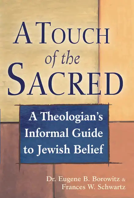 A Touch of the Sacred: A Theologian's Informal Guide to Jewish Belief - Paperback