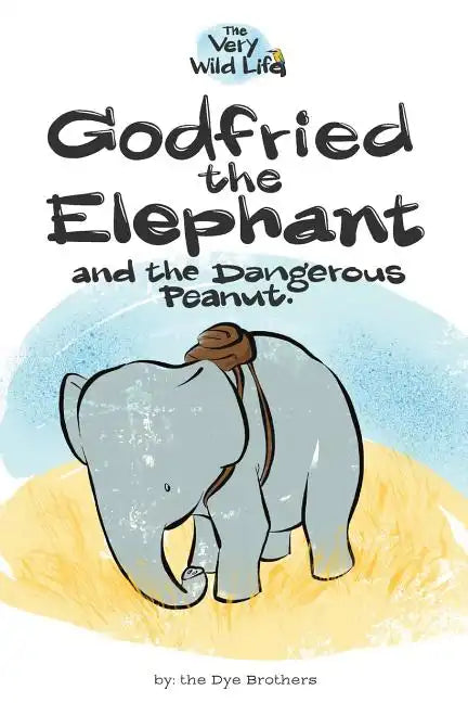 Godfried the Elephant and the Dangerous Peanut - Paperback