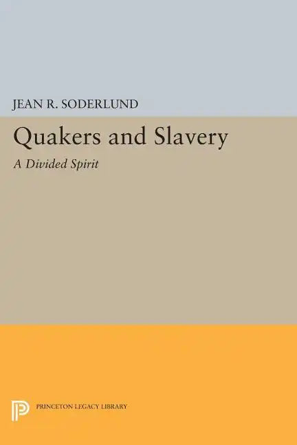 Quakers and Slavery: A Divided Spirit - Paperback