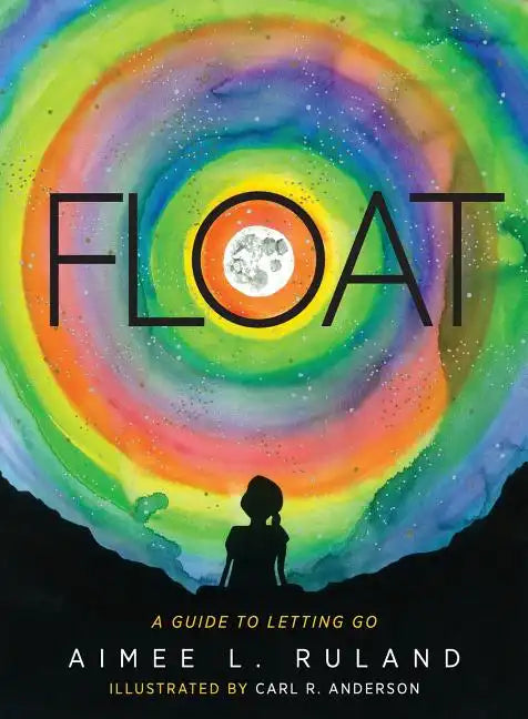 Float: A Guide to Letting Go - Paperback