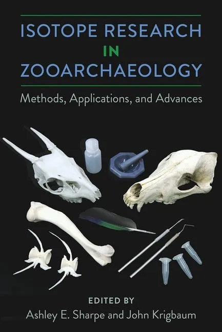 Isotope Research in Zooarchaeology: Methods, Applications, and Advances - Hardcover
