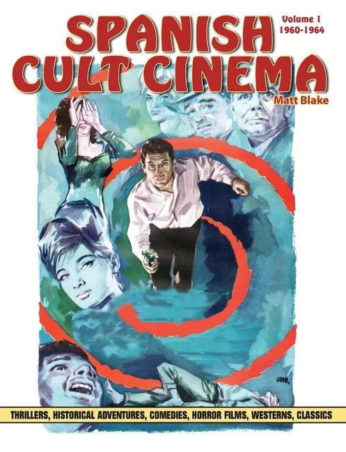 Spanish Cult Cinema, Volume 1: Spanish Cult Cinema, 1960-1964 - Paperback