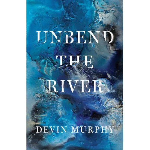 Unbend the River - Paperback