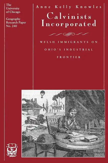 Calvinists Incorporated: Welsh Immigrants on Ohio's Industrial Frontier - Paperback