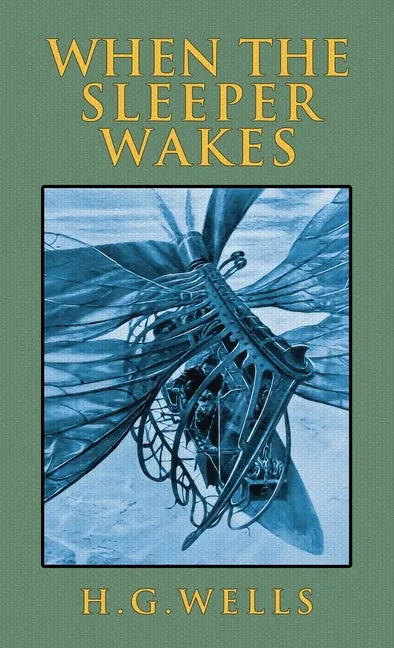 When the Sleeper Wakes: The Original 1899 Edition - Hardcover
