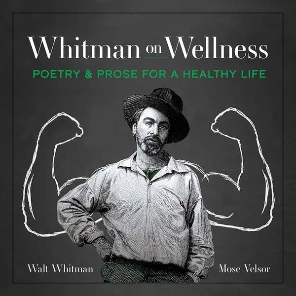 Whitman on Wellness: Poetry and Prose for a Healthy Life - Hardcover
