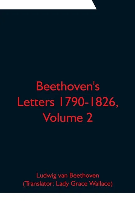 Beethoven's Letters 1790-1826, Volume 2 - Paperback
