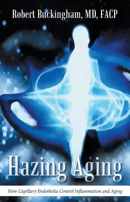 Hazing Aging: How Capillary Endothelia Control Inflammation and Aging - Paperback
